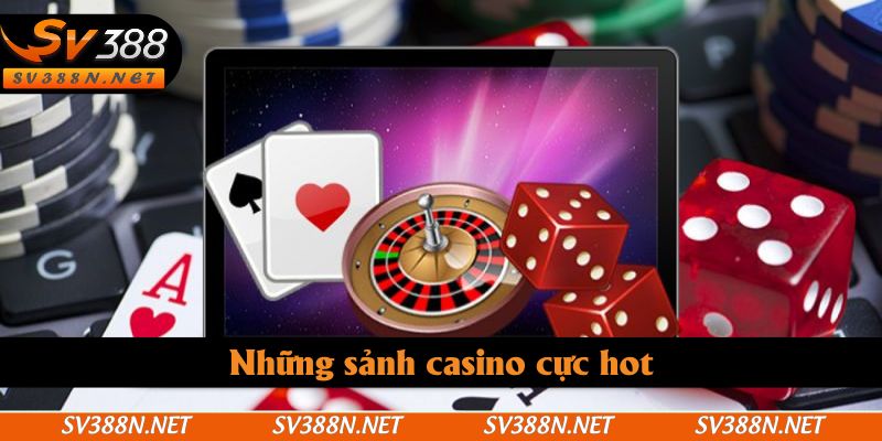 Những sảnh casino cực hot tại sân chơi đình đam Những sảnh casino cực hot tại sân chơi đình đam
