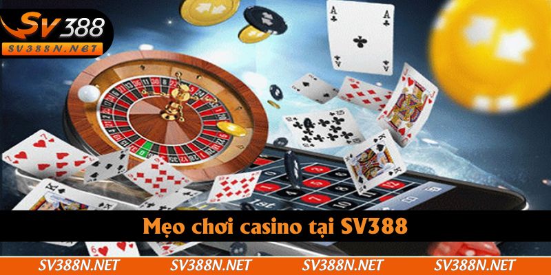 Mẹo chơi casino tại SV388 Mẹo chơi casino tại SV388