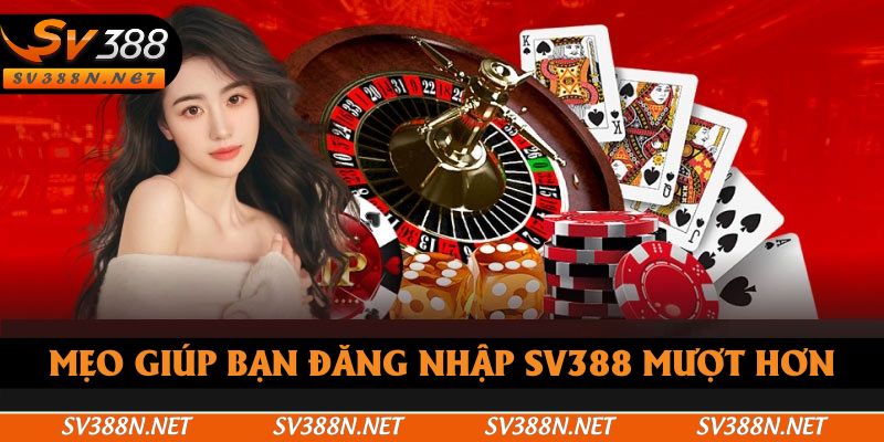 Mẹo giúp bạn đăng nhập SV388 một cách mượt mà hơn Mẹo giúp bạn đăng nhập SV388 một cách mượt mà hơn