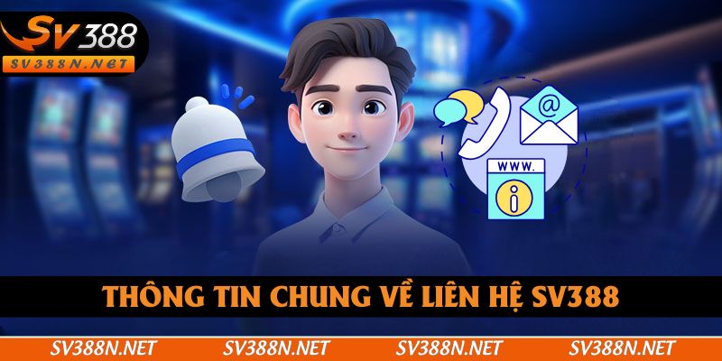 Đôi nét khái quát về liên hệ SV388 Đôi nét khái quát về liên hệ SV388