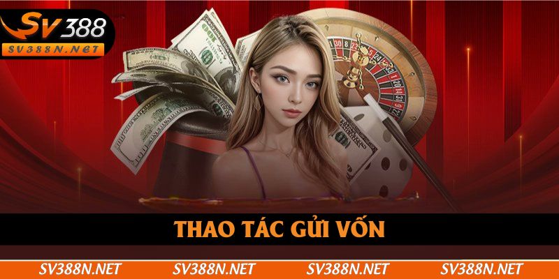 3 thao tác nạp tiền SV388 siêu tốc chỉ trong vài phút 3 thao tác nạp tiền SV388 siêu tốc chỉ trong vài phút
