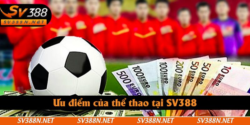 Ưu điểm của thể thao tại SV388 Ưu điểm của thể thao tại SV388