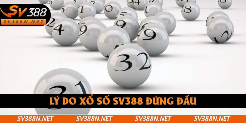 Lý do xổ số SV388 luôn đứng đầu Lý do xổ số SV388 luôn đứng đầu